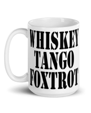 Whiskey Tango Foxtrot WTF Funny Coffee Mug