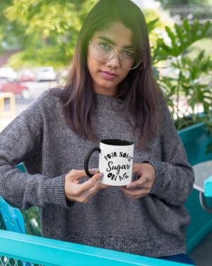Pour Some Sugar On Me – Coffee Mug