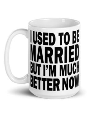 I Used To Be Married Funny Divorce Mug – White glossy mug