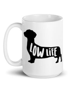 Low Life – Dachshund Lover Gift  – Wiener Dogs! – White glossy mug