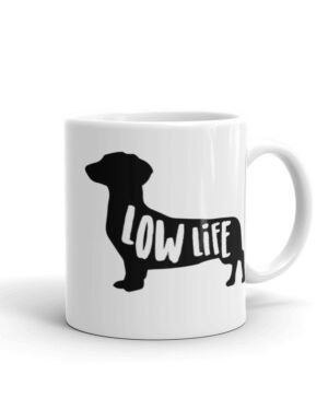 Low Life – Dachshund Lover Gift  – Wiener Dogs! – White glossy mug